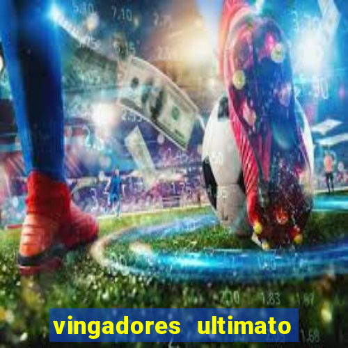 vingadores ultimato filme completo dublado google drive